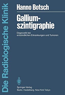 Galliumszintigraphie: Diagnostik Bei Entzündlichen Erkrankungen Und Tumoren-..
