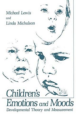 Children's Emotions And Moods: Developmental Theory And Measurement-..