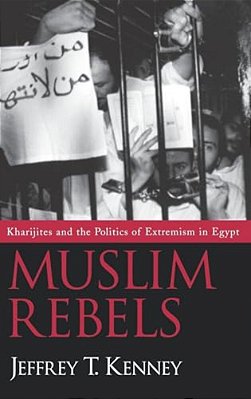 Muslim Rebels: Kharijites And The Politics Of Extremism In Egypt-..