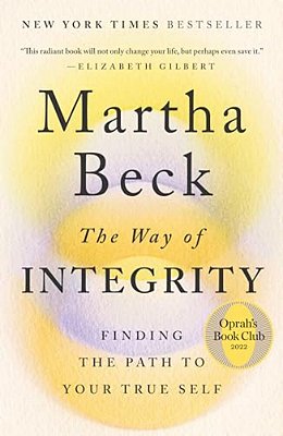 The Way Of Integrity: Finding The Path To Your True Self (Oprah's Book Club)-..