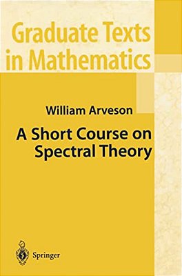 A Short Course On Spectral Theory-..