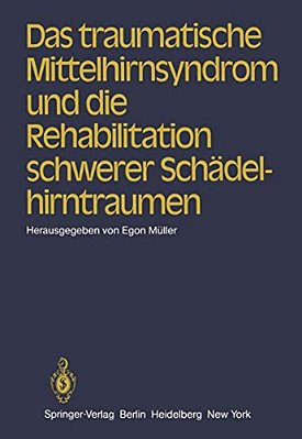Das Traumatische Mittelhirnsyndrom Und Die Rehabilitation Schwerer Schädelhirntraumen-..