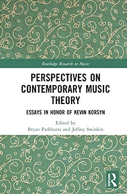Perspectives On Contemporary Music Theory: Essays In Honor Of Kevin Korsyn-..