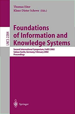 Foundations Of Information And Knowledge Systems: Second International Symposium, Foiks 2002 Salzau Castle, Germany, February 20-23, 2002 Proceedings-..