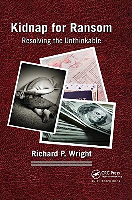 Kidnap For Ransom: Resolving The Unthinkable-..