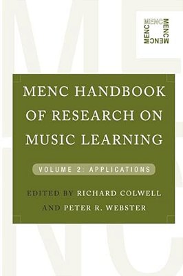 Menc Handbook Of Research On Music Learning: Volume 2: Applications-..