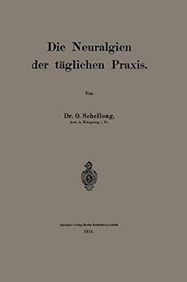 Die Neuralgien Der Täglichen Praxis-..