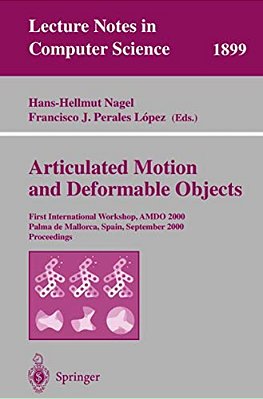 Articulated Motion And Deformable Objects: First International Workshop, Amdo 2000 Palma De Mallorca, Spain, September 7-9, 2000 Proceedings-..