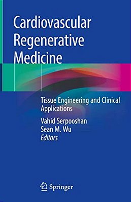 Cardiovascular Regenerative Medicine: Tissue Engineering And Clinical Applications-..
