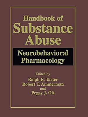 Handbook Of Substance Abuse: Neurobehavioral Pharmacology-..