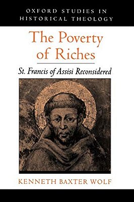 The Poverty Of Riches: St. Francis Of Assisi Reconsidered-..
