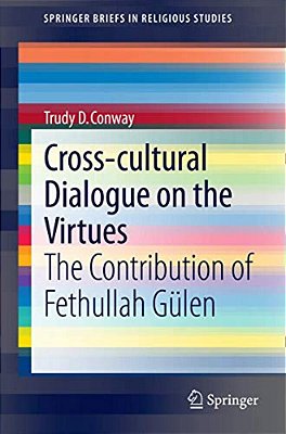 Cross-Cultural Dialogue On The Virtues: The Contribution Of Fethullah Gülen-..