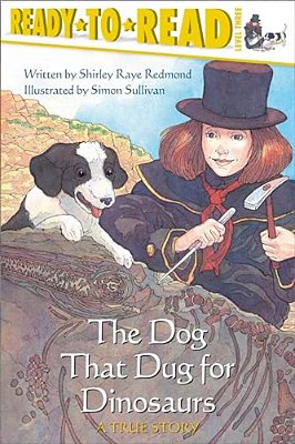 The Dog That Dug For Dinosaurs: Ready-To-read Level 3-..