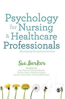 Psychology For Nursing And Healthcare Professionals: Developing Compassionate Care-..
