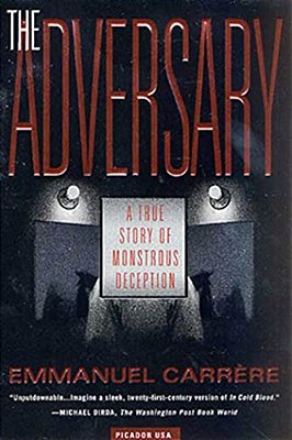 The Adversary: A True Story Of Monstrous Deception-..