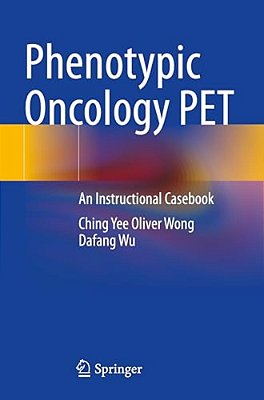 Phenotypic Oncology Pet: An Instructional Casebook-..