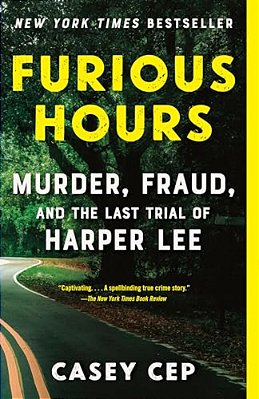 Furious Hours: Murder, Fraud, And The Last Trial Of Harper Lee-..