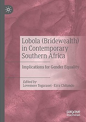 Lobola (Bridewealth) In Contemporary Southern Africa: Implications For Gender Equality-..