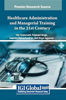 Healthcare Administration And Managerial Training In The 21St Century-..