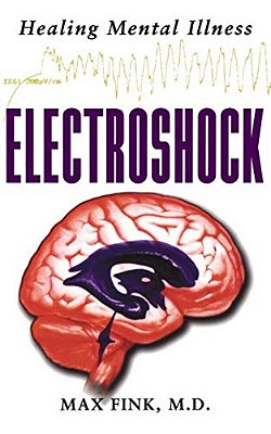 Electroshock: Healing Mental Illness-..