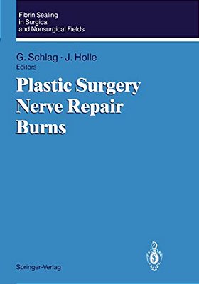 Fibrin Sealing In Surgical And Nonsurgical Fields: Volume 3: Plastic Surgery Nerve Repair Burns-..