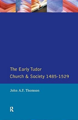 The Early Tudor Church And Society 1485-1529-..