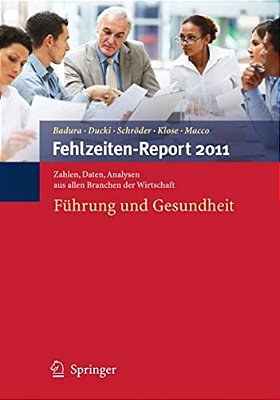 Fehlzeiten-Report 2011: Führung Und Gesundheit-..