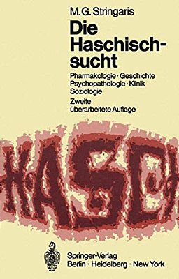 Die Haschischsucht: Pharmakologie - Geschichte Psychopathologie - Klinik - Soziologie-..