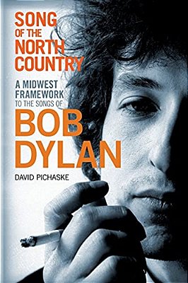 Song Of The North Country: A Midwest Framework To The Songs Of Bob Dylan-..