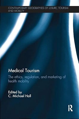 Medical Tourism: The Ethics, Regulation, And Marketing Of Health Mobility-..
