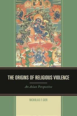 The Origins Of Religious Violence: An Asian Perspective-..