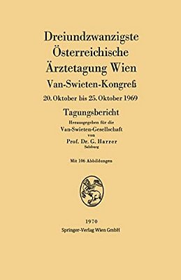 Dreiundzwanzigste Österreichische Ärztetagung Wien: Van-Swieten-kongreß 20. Oktober Bis 25. Oktober 1969 Tagungsbericht-..