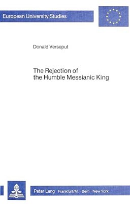 The Rejection Of The Humble Messianic King: A Study Of The Composition Of Matthew 11-12-..