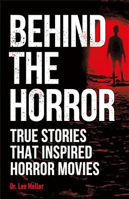 Behind The Horror: True Stories That Inspired Horror Movies-..