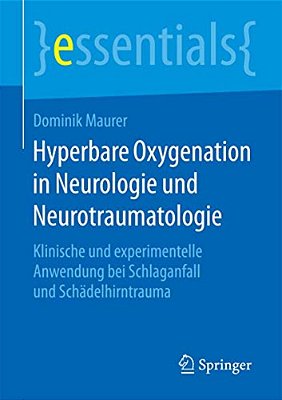 Hyperbare Oxygenation In Neurologie Und Neurotraumatologie: Klinische Und Experimentelle Anwendung Bei Schlaganfall Und Schädelhirntrauma-..