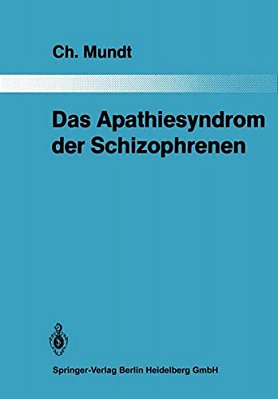 Das Apathiesyndrom Der Schizophrenen: Eine Psychopathologische Und Computertomographische Untersuchung-..