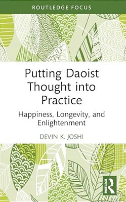 Putting Daoist Thought Into Practice: Happiness, Longevity, And Enlightenment-..