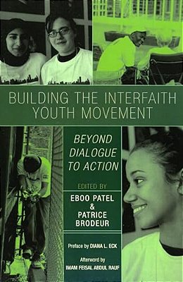 Building The Interfaith Youth Movement: Beyond Dialogue To Action-..