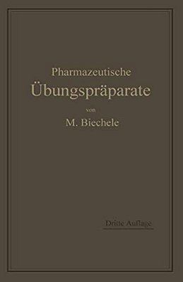 Pharmazeutische Übungspräparate: Anleitung Zur Darstellung, Erkennung, Prüfung Und Stöchiometrischen Berechnung Von Offizinellen Chemisch-Pharmazeutis-..