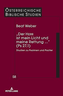 "Der Herr Ist Mein Licht Und Meine Rettung..." (Ps 27,1): Studien Zu Psalmen Und Psalter-..