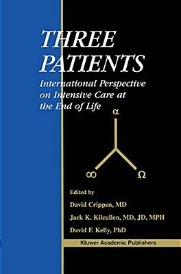 Three Patients: International Perspective On Intensive Care At The End Of Life-..
