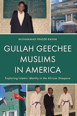 Gullah Geechee Muslims In America: Exploring Islamic Identity In The African Diaspora-..