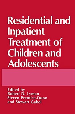 Residential And Inpatient Treatment Of Children And Adolescents-..