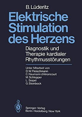 Elektrische Stimulation Des Herzens: Diagnostik Und Therapie Kardialer Rhythmusstörungen-..