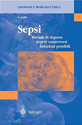 Sepsi: Miriade Di Risposte, Aspetti Controversi, Soluzioni Possibili-..