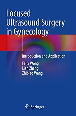 Focused Ultrasound Surgery In Gynecology: Introduction And Application-..