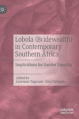 Lobola (Bridewealth) In Contemporary Southern Africa: Implications For Gender Equality-..