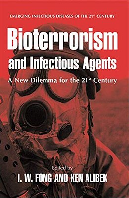Bioterrorism And Infectious Agents: A New Dilemma For The 21St Century-..