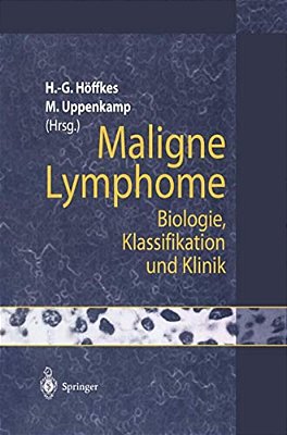 Maligne Lymphome: Biologie, Klassifikation Und Klinik-..
