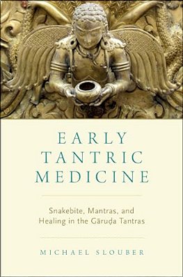 Early Tantric Medicine: Snakebite, Mantras, And Healing In The Garuda Tantras-..